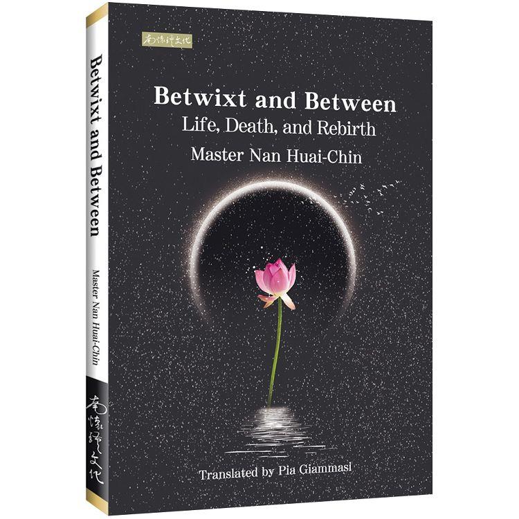Betwixt and Between： Life， Death， and Rebirth【金石堂、博客來熱銷】