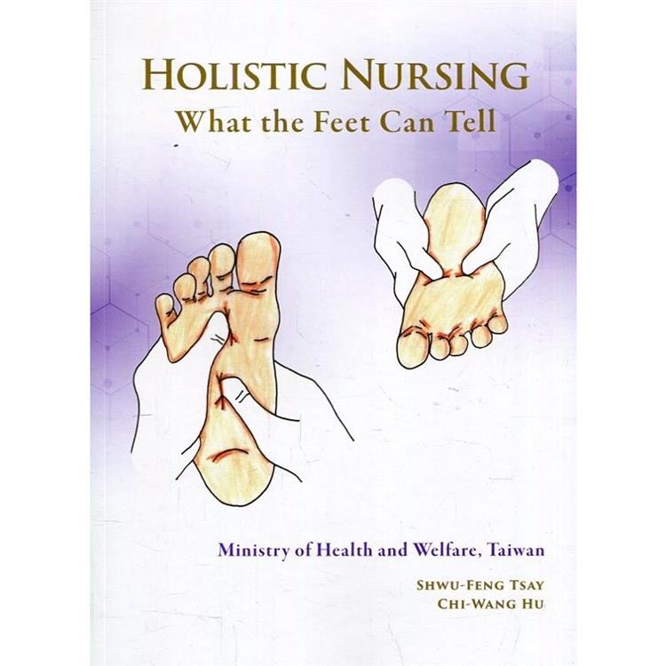 Holistic nursing：what the feet can Tell （未來健康：腳會說話（英文版））【金石堂、博客來熱銷】