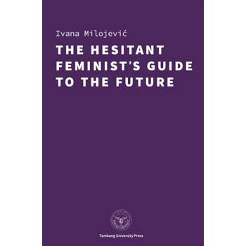 The Hesitant Feminist，s Guide to the Future
