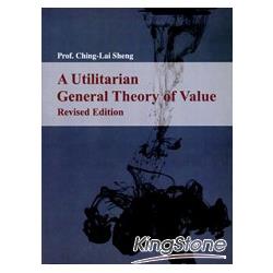 A Utilitarian General Theory of Value / Revised Edition | 拾書所