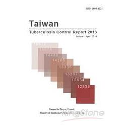 Taiwan Tuberculosis Control Report 2013(台灣結核病防治年報英文版2013)103/04 | 拾書所