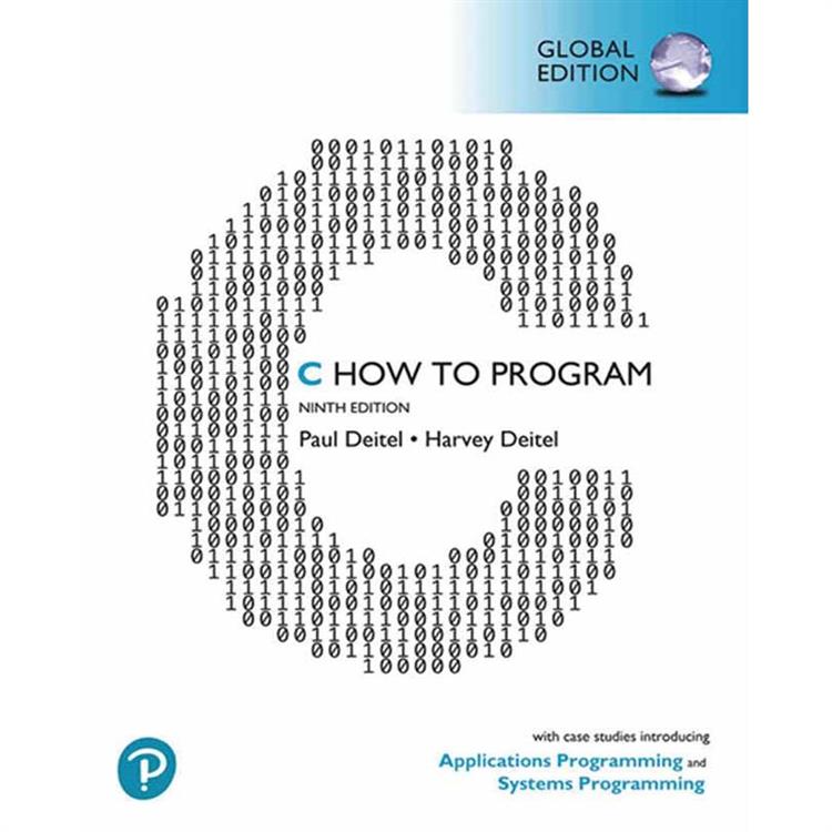 C HOW TO PROGRAM： WITH CASE STUDIES IN APPLICATIONS AND SYSTEMS PROGRAMMING 9/E (G-PIE)【金石堂、博客來熱銷】