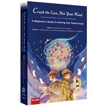 Crack the Case， Not Your Head： A Beginner，s Guide To Solving Your Thesis Puzzle（2版）