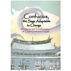 Confucius，the sage adaptable to change: inheritance and transformaition of taipei confucius temple | 拾書所