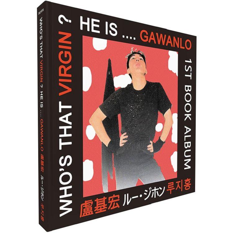Who`s that Virgin？He is....Gawanlo—1st book album（中英日韓對照）【金石堂、博客來熱銷】