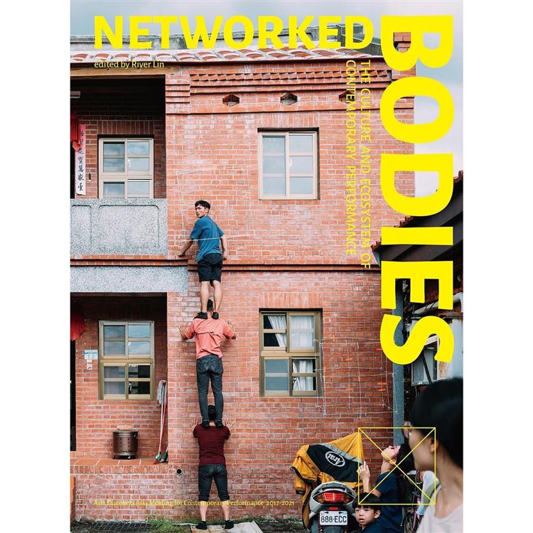 Networked Bodies： The Culture and Ecosystem of Contemporary Performance 身體網絡(英文版)【金石堂、博客來熱銷】