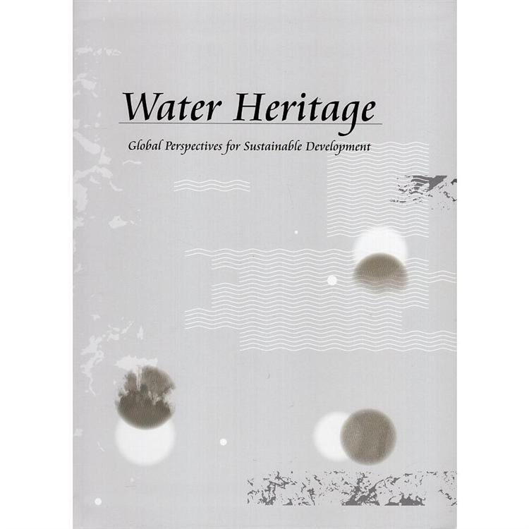 Water Heritage ：Global Perspectives for Sustainable Development（精裝）【金石堂、博客來熱銷】