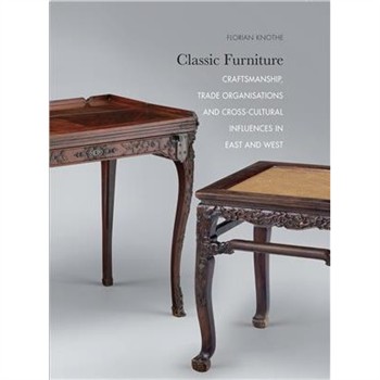 【電子書】Classic Furniture: Craftsmanship, Trade Organisations and Cross-Cultural Influences in East and West