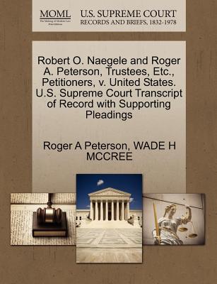 Robert O. Naegele and Roger A. Peterson, Trustees, Etc., Petitioners, V. United States. U.S. Supreme Court Transcript of Record with Supporting Pleadings