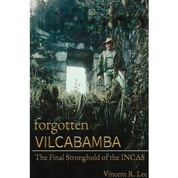 Forgotten Vilcabamba