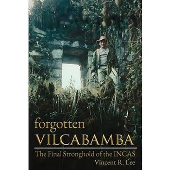 Forgotten Vilcabamba