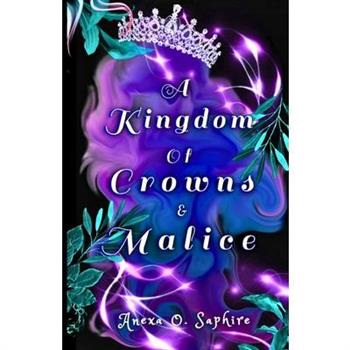 A Kingdom Of Crowns And Malice