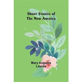 Short Stories of the New America