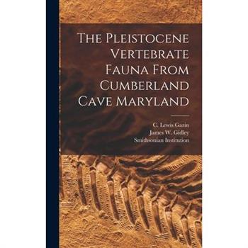 The Pleistocene Vertebrate Fauna From Cumberland Cave Maryland