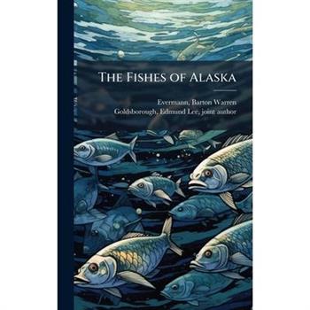 The Fishes of Alaska