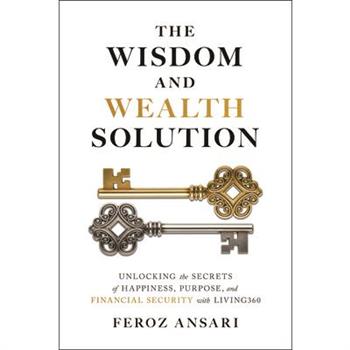 The Wisdom and Wealth Solution: Unlocking the Secrets of Happiness, Purpose, and Financial Security with Living360