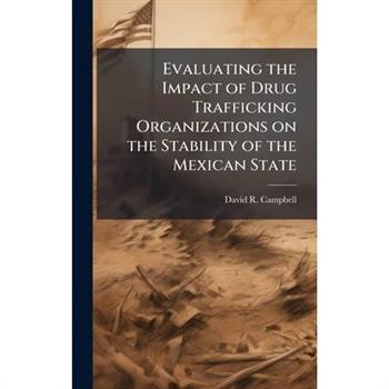 Evaluating the Impact of Drug Trafficking Organizations on the Stability of the Mexican State