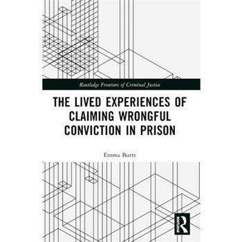 The Lived Experiences of Claiming Wrongful Conviction in Prison
