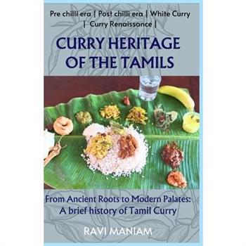 Curry Heritage of the Tamils - From Ancient Roots to Modern Palates
