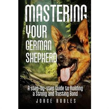 Mastering Your German Shepherd
