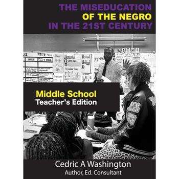 The MISEDUCATION of the Negro in the 21st Century- Middle School Teacher's Edition