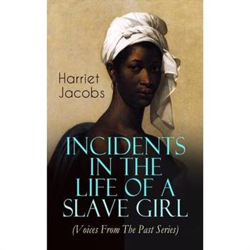Incidents in the Life of a Slave Girl (Voices From The Past Series)