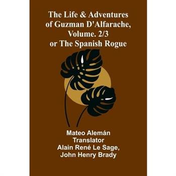 The Life and Adventures of Guzman D'Alfarache, or the Spanish Rogue, vol. 2/3