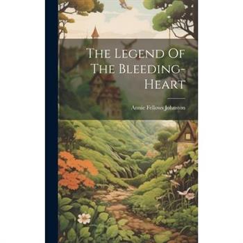 The Legend Of The Bleeding-heart