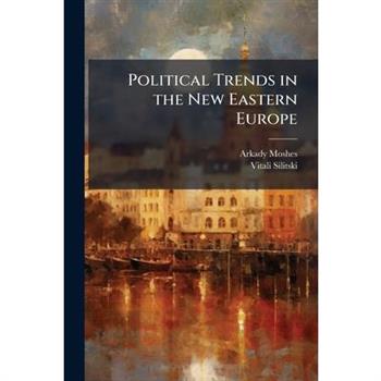 Political Trends in the New Eastern Europe