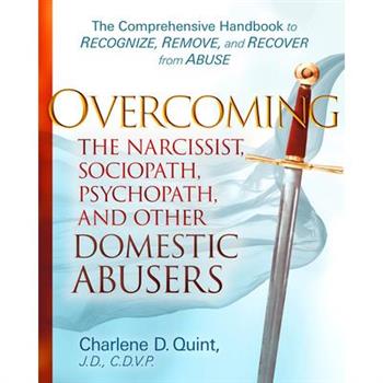 Overcoming the Narcissist, Sociopath, Psychopath, and Other Domestic Abusers