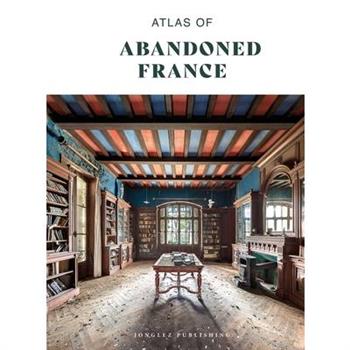 Atlas of Abandoned France