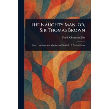The Naughty Man; or, Sir Thomas Brown
