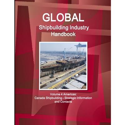 Global Shipbuilding Industry Handbook Volume 4 Americas