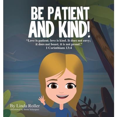 Be Patient and Kind!