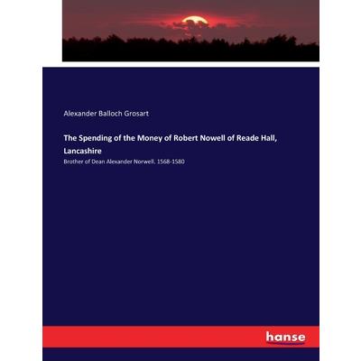 The Spending of the Money of Robert Nowell of Reade Hall, Lancashire