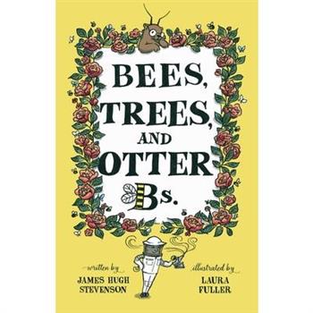 Bees, Trees, and Otter Bs.