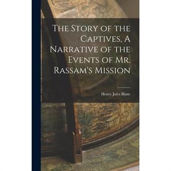 The Story of the Captives, A Narrative of the Events of Mr. Rassam's Mission