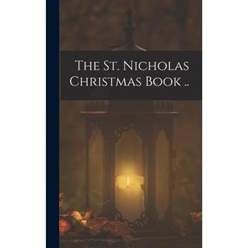 The St. Nicholas Christmas Book ..