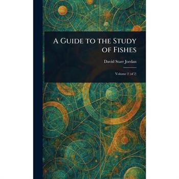 A Guide to the Study of Fishes