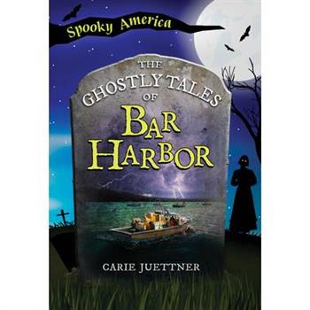 The Ghostly Tales of Bar Harbor