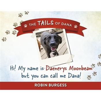 Hi! My Name Is Daenerys Moonbeam But You Can Call Me Dana!
