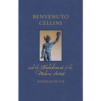Benvenuto Cellini and the Embodiment of the Modern Artist