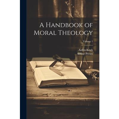 A Handbook of Moral Theology; Volume 1