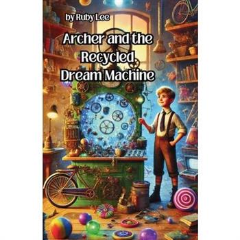 Archer and the Recycled Dream Machine