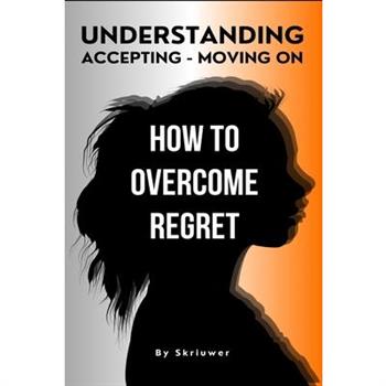 How to Overcome Regret