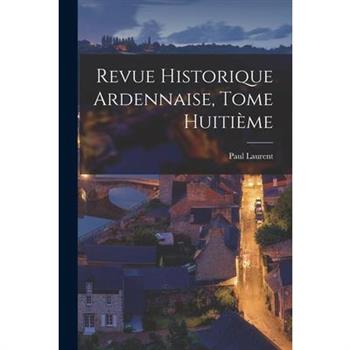 Revue Historique Ardennaise, Tome Huiti癡me