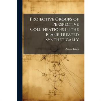 Projective Groups of Perspective Collineations in the Plane Treated Synthetically