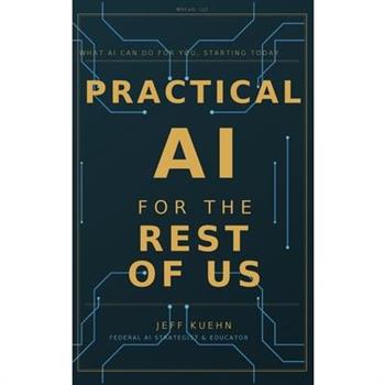Practical AI for the Rest of Us