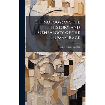 Ethnology; or, the History and Genealogy of the Human Race