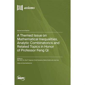 A Themed Issue on Mathematical Inequalities, Analytic Combinatorics and Related Topics in Honor of Professor Feng Qi
